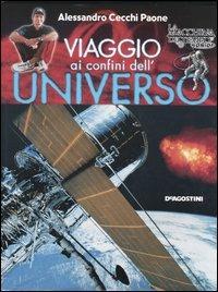 Viaggio ai confini dell'universo - Alessandro Cecchi Paone - Libro De Agostini 2006, La macchina del tempo junior | Libraccio.it