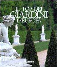Il top dei giardini d'Europa - Maria Brambilla - Libro De Agostini 2005, Grandi itinerari | Libraccio.it