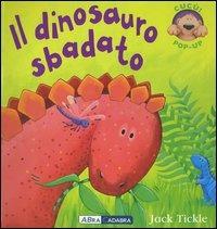 Il dinosauro sbadato - Jack Tickle - Libro De Agostini 2005, Cucù pop-up | Libraccio.it