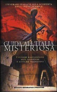 Guida all'Italia misteriosa  - Libro De Agostini 2005, Luoghi e mete | Libraccio.it