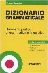 Dizionario grammaticale. Dizionario pratico di grammatica e linguistica - Vincenzo Ceppellini - Libro De Agostini 2005 | Libraccio.it
