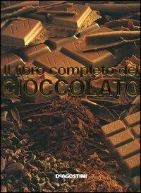 Il libro completo del cioccolato - Giovanni De Luca - Libro De Agostini 2005 | Libraccio.it