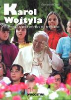 Karol Wojtyla. Il papa raccontato ai ragazzi - Giovanna Chirri - Libro De Agostini 2005 | Libraccio.it