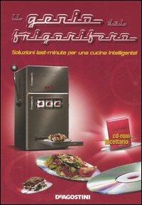 Il genio del frigorifero. Soluzioni last-minute per una cucina intelligente. Con CD-ROM  - Libro De Agostini Multimedia 2005 | Libraccio.it
