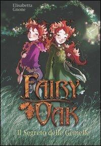 Il segreto delle gemelle. Fairy Oak - Elisabetta Gnone - Libro De Agostini 2005, Fairy Oak | Libraccio.it