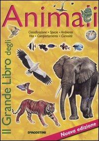 Il grande libro degli animali  - Libro De Agostini 2005, Grandi libri | Libraccio.it