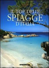 Il top delle spiagge d'Italia. Colori e suggestioni delle coste italiane. Ediz. illustrata