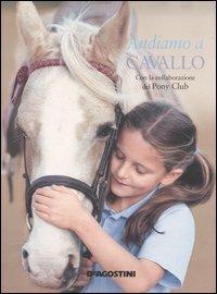 Andiamo a cavallo - Catherine Saunders, David Handley - Libro De Agostini 2006, A scuola di... | Libraccio.it