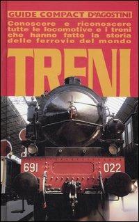 Treni. Conoscere e riconoscere tutte le locomotive e i treni che hanno fatto la storia delle ferrovie del mondo - Renzo Pocaterra - Libro De Agostini 2006, Guide compact | Libraccio.it