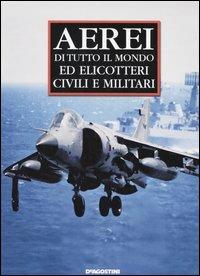 Aerei di tutto il mondo ed elicotteri civili e militari  - Libro De Agostini 2006 | Libraccio.it