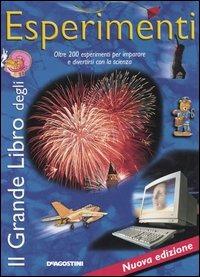 Il grande libro degli esperimenti. Oltre 200 esperimenti per imparare e divertirsi con la scienza - Antonella Meiani - Libro De Agostini 2006, Grandi libri | Libraccio.it