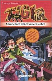 Alla ricerca dei cavalieri-robot. Tiger team. Vol. 4