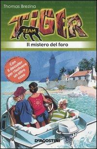 Il mistero del faro. Tiger team. Vol. 5 - Thomas Brezina - Libro De Agostini 2006, Tiger team | Libraccio.it