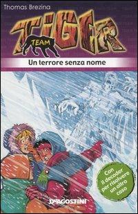 Un terrore senza nome. Tiger team. Vol. 8 - Thomas Brezina - Libro De Agostini 2006, Tiger team | Libraccio.it