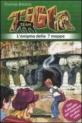 L' enigma delle sette mappe. Tiger team. Vol. 1