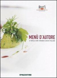 Menù d'autore. A tavola con i grandi cuochi italiani  - Libro De Agostini 2006 | Libraccio.it