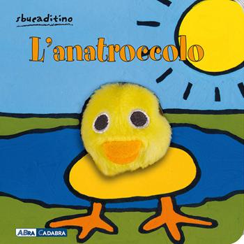 L'anatroccolo. Ediz. illustrata  - Libro ABraCadabra 2006 | Libraccio.it