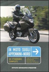In moto sugli Appennini-nord. 20 itinerari completi  - Libro De Agostini 2012, Itinerari in moto | Libraccio.it