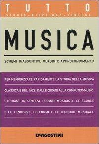 Tutto musica. Schemi riassuntivi, quadri d'approfondimento  - Libro De Agostini 2006, Tutto | Libraccio.it