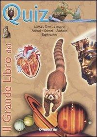 Il grande libro dei quiz. Uomo, terra, universo, animali, scienze, ambiente, esplorazioni - Dorotea Garozzo, Laura Tassi - Libro De Agostini 2006, Grandi libri | Libraccio.it