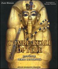 Le tombe reali di Tebe. Un ponte verso l'eternità - Zahi Hawass, Sandro Vannini - Libro De Agostini 2006 | Libraccio.it