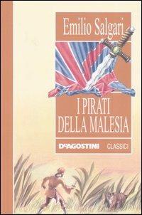 I pirati della Malesia - Emilio Salgari - Libro De Agostini 2007, Classici | Libraccio.it