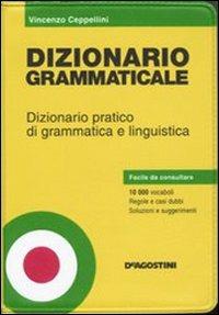 Dizionario grammaticale. Dizionario pratico di grammatica e linguistica - Vincenzo Ceppellini - Libro De Agostini 2007, Dizionari tascabili | Libraccio.it