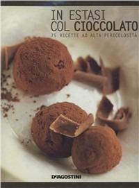 In estasi col cioccolato. 75 ricette ad alta pericolosità - Christine France - Libro De Agostini 2007 | Libraccio.it