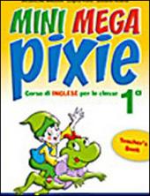 Mini mega pixie. Student's book-Activity book. Per la 1ª classe elementare. Con espansione online