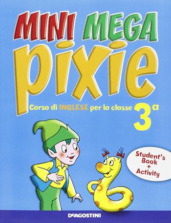 Mini mega pixie. Student's book-Activity book. Per la 3ª classe elementare. Con espansione online - Jacqueline Madden, Luigina Prono, Giovanni Rolandi - Libro De Agostini 2007 | Libraccio.it