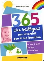 365 idee intelligenti per divertirti con il tuo bambino