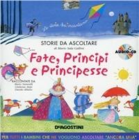 Fate, principi e principesse. Audiolibro. CD Audio  - Libro De Agostini 2007 | Libraccio.it