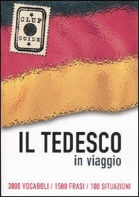 Il tedesco in viaggio. 3000 vocaboli, 1500 frasi, 100 situazioni  - Libro De Agostini 2007, ClupGuide | Libraccio.it