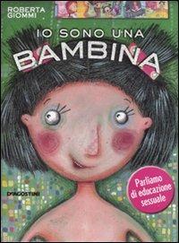 Io sono un bambino-Io sono una bambina. Ediz. illustrata - Roberta Giommi - Libro De Agostini 2007 | Libraccio.it
