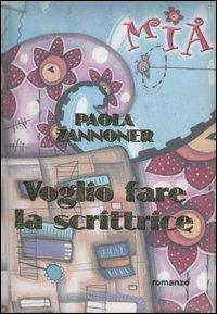 Voglio fare la scrittrice - Paola Zannoner - Libro De Agostini 2007 | Libraccio.it