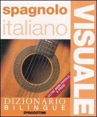 Dizionario visuale bilingue. Spagnolo-italiano. Ediz. bilingue  - Libro De Agostini 2007, Visuale | Libraccio.it