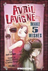 Make 5 wishes. Avril Lavigne. Vol. 1 - Camilla D'Errico, Joshua Dysart - Libro De Agostini 2007, Make 5 wishes | Libraccio.it