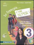 Le français... c'est super. ! Con CD Audio. Vol. 3 - Maura Schipani, Isabelle Vallois - Libro De Agostini Scuola 2009 | Libraccio.it