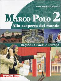 Marco Polo. Con Atlante con carte mute. Ediz. illustrata. Con espansione online. Vol. 2 - Silvia Bertolazzi Minucci - Libro De Agostini Scuola 2009 | Libraccio.it
