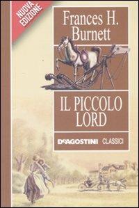 Il piccolo Lord - Frances H. Burnett - Libro De Agostini 2008, Classici | Libraccio.it