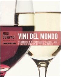 Vini del mondo. Conoscere e riconoscere i terroir, i vini e i vitigni migliori di tutto il mondo  - Libro De Agostini 2008, Minicompact | Libraccio.it
