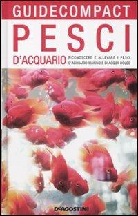 Pesci d'acquario. Riconoscere e allevare i pesci d'acquario marino e di acqua dolce - Mauro Mariani - Libro De Agostini 2008, Guide compact | Libraccio.it