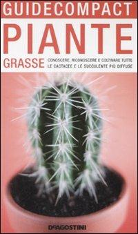 Piante grasse. Conoscere, riconoscere e coltivare tutte le cactacee e le succulente più diffuse - M. Teresa Della Beffa - Libro De Agostini 2008, Guide compact | Libraccio.it