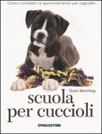 Scuola per cuccioli - Quixi Sonntag - Libro De Agostini 2008, Conoscere gli animali | Libraccio.it