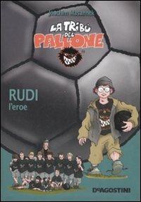 Rudi l'eroe - Joachim Masannek - Libro De Agostini 2008, La tribù del pallone | Libraccio.it