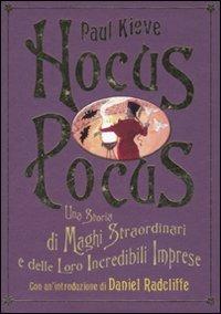 Hocus Pocus. Una storia di maghi straordinari e delle loro incredibili imprese - Paul Kieve - Libro De Agostini 2008 | Libraccio.it