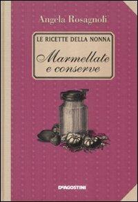 Marmellate e conserve. Le ricette della nonna - Angela Rosagnoli - Libro De Agostini 2008 | Libraccio.it