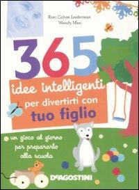 365 idee intelligenti per divertirti con tuo figlio - Nancy Wilson Hall, Roni Cohen Leiderman, Wendy Masi - Libro De Agostini 2008 | Libraccio.it
