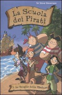 Lo scoglio delle meduse. La scuola dei pirati. Ediz. illustrata. Vol. 1 - Sir Steve Stevenson - Libro De Agostini 2008 | Libraccio.it
