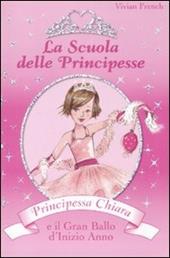 Principessa Chiara e il gran ballo d'inizio anno. La scuola delle principesse